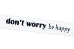 Streifenband - Don't worry be happy- Weiß 